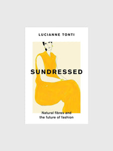 RIISE Book Sundressed: Natural Fibres and the Future of Fashion Sundressed: Natural Fibres and the Future of Fashion